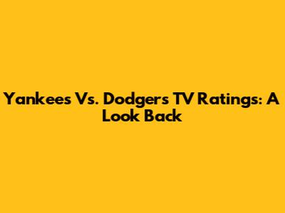Yankees Vs. Dodgers TV Ratings: A Look Back