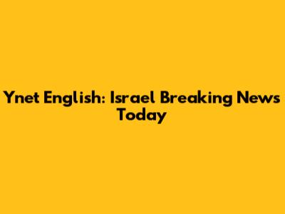 Ynet English: Israel Breaking News Today