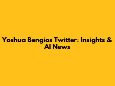 Yoshua Bengio's Twitter: Insights & AI News