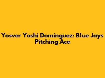 Yosver 'Yoshi'  Dominguez: Blue Jays' Pitching Ace