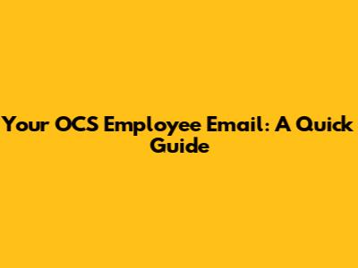 Your OCS Employee Email: A Quick Guide