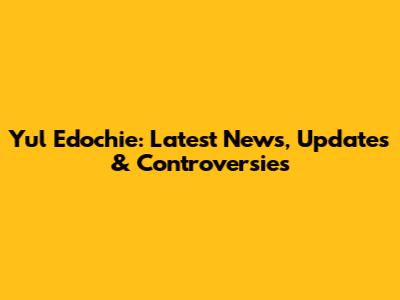 Yul Edochie: Latest News, Updates & Controversies