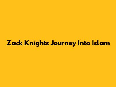 Zack Knight's Journey Into Islam