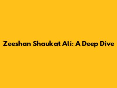 Zeeshan Shaukat Ali: A Deep Dive