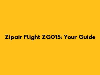 Zipair Flight ZG015: Your Guide
