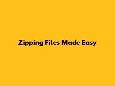 Zipping Files Made Easy