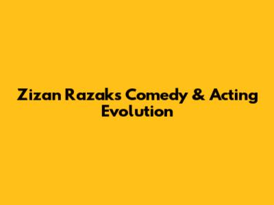 Zizan Razak's Comedy & Acting Evolution