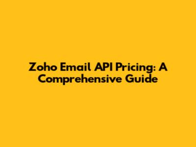 Zoho Email API Pricing: A Comprehensive Guide