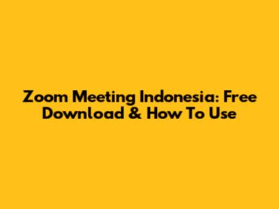Zoom Meeting Indonesia: Free Download & How To Use