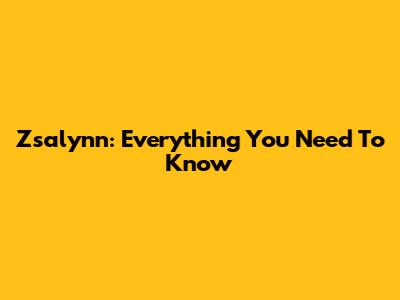 Zsalynn: Everything You Need To Know